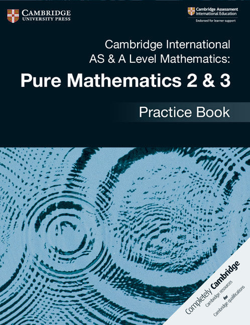 Cambridge International AS & A Level Mathematics Pure Mathematics 2 & 3